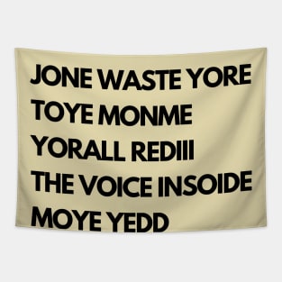 JONE WASTE YORE  TOYE MONME  YORALL REDIII  THE VOICE INSOIDE  MOYE YEDD Tapestry