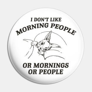 I Don't Like Morning People Or Mornings Or People shirt, Meme T Shirt, Vintage Cartoon T Shirt, Aesthetic Pin