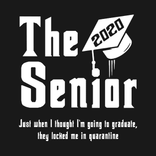 The Senior 2020 Just When I Thought I'm Going To Graduate T-Shirt