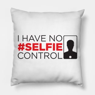 I have no selfie control Pillow