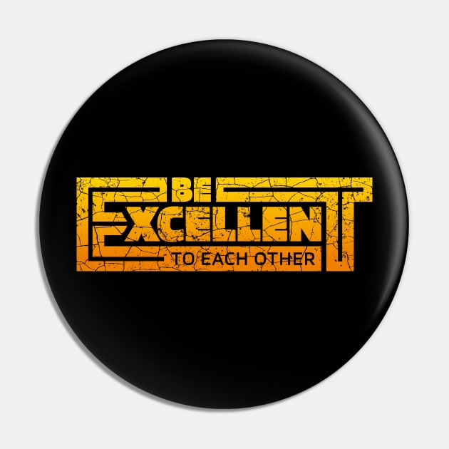 Typography - Be Excellent to Each Other - Keanu Pin by RetroReview