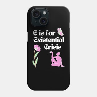 E is for Existential Crisis Phone Case