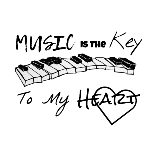 Music is the key to my heart T-Shirt