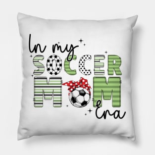 In My Soccer Mom Era Trendy Soccer Mama Sports Parent Pillow