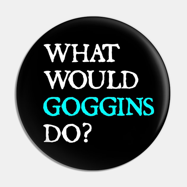 what would goggins do Pin by  hal mafhoum?