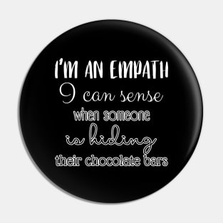 I'm an empath, I can sense when someone is hiding their chocolate bars Pin