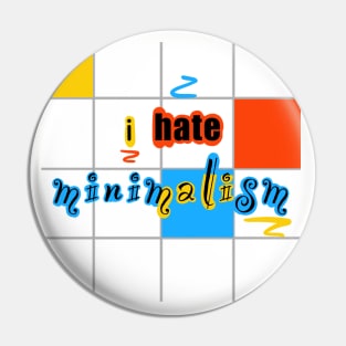 i hate minimalism Pin