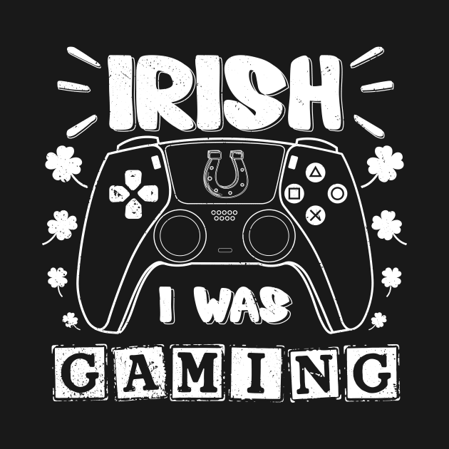 Irish I Was Gaming Funny St Patricks Day Gamer Boys Men Gift by GShow