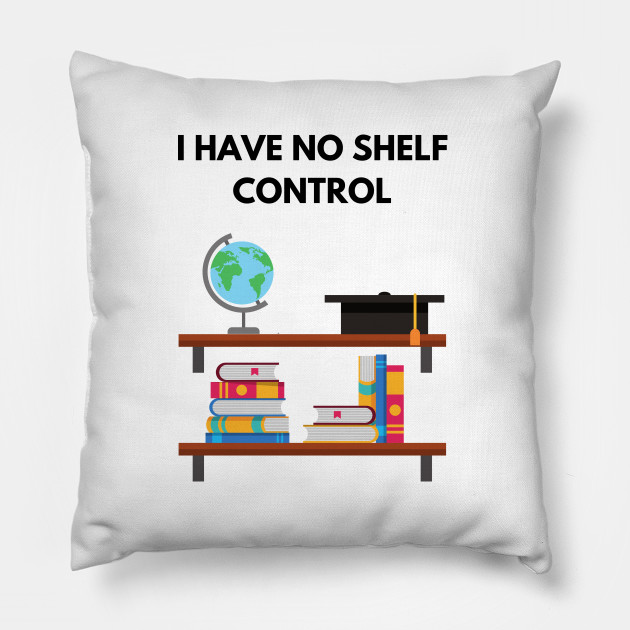 i have no shelf control