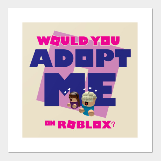 Adopt Me Roblox Posters And Art Prints Teepublic Au - roblox oof posters and art prints teepublic