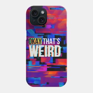 Okay That's Weird - Glitch and Typography Fullbleed Version Phone Case