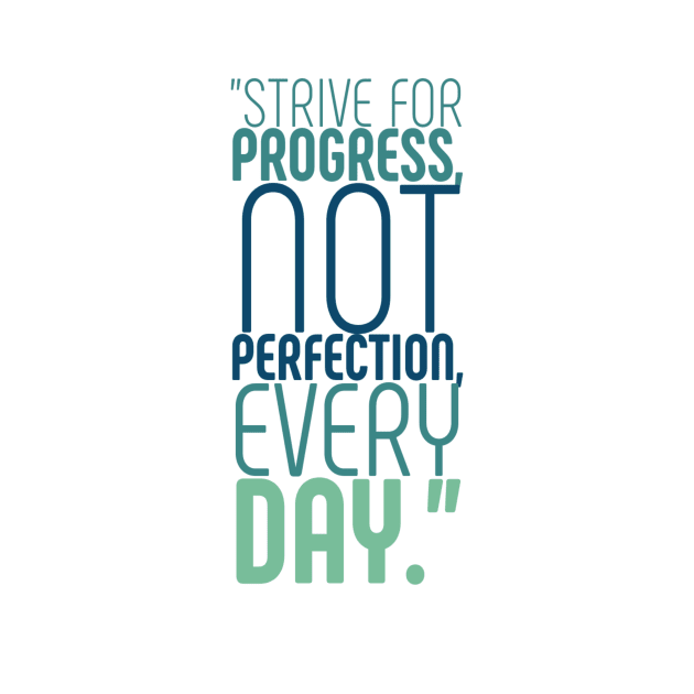 Strive for progress by My carlyx