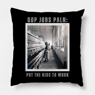 GOP JOBS PLAN: Put The Kids To Work Pillow