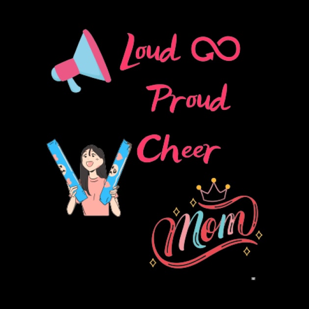 Loud and proud cheer mom by houdasagna