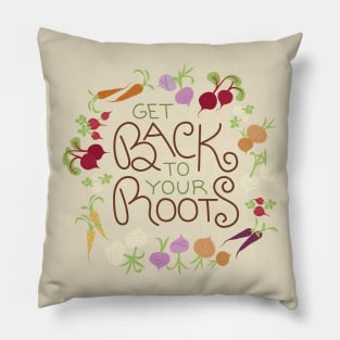 Get Back to Your Roots Pillow
