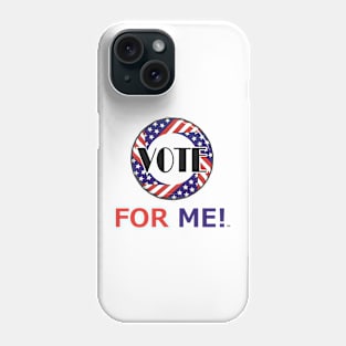 Vote For Me Phone Case