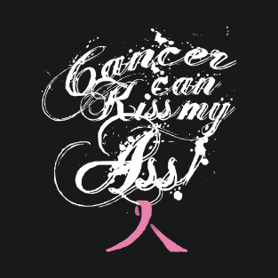 Cancer Can Kiss My Ass! Breast Cancer (Pink Ribbon) T-Shirt