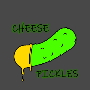 Cheese Pickl;es T-Shirt