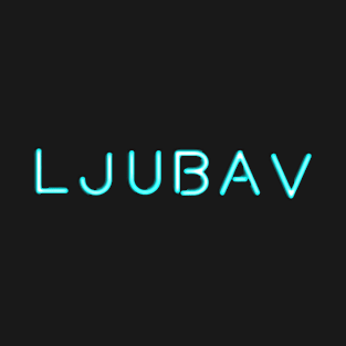 LJUBAV, Neon sign for LOVE T-Shirt