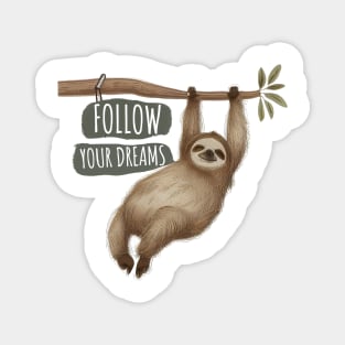 Be brave and follow your dreams Magnet