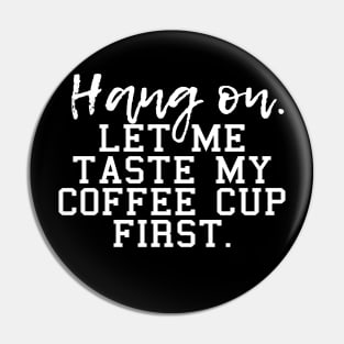 Hang on let me taste my coffee cup first, for coffee lovers and coffee drinkers Pin