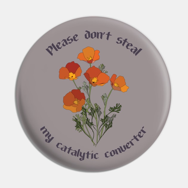 Please Don't Steal my Catalytic Converter (california poppies) Pin by Window House