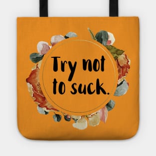 Try Not to Suck Tote