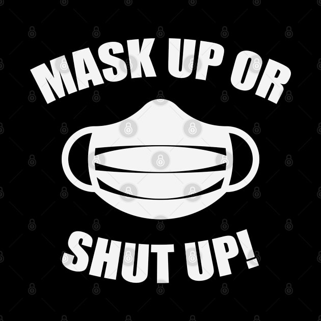Mask Up Or Shut Up! (Corona / COVID-19 / Health / White) by MrFaulbaum