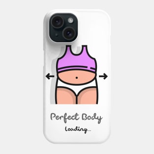 Perfect body loading Phone Case