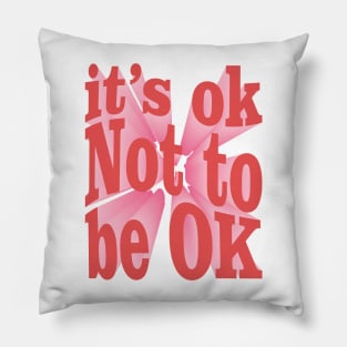 Its Ok not to be OK Pillow