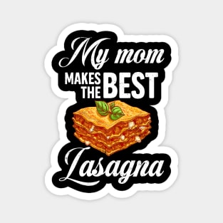 My Mom Makes The Best Lasagna Cute Mother's Day Gift Magnet