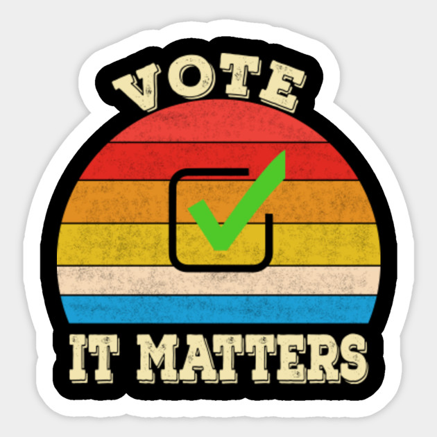 Vote It Matters Elections Funny Vote It Matters 2020 Sticker Teepublic