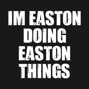 Im Easton Doing Easton Things T-Shirt