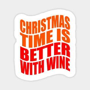 Christmas time is better with wine Magnet