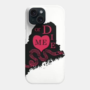 Love ME or DIE aka Love MAINE or DIE Phone Case