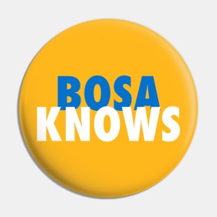 Bosa Knows Pin