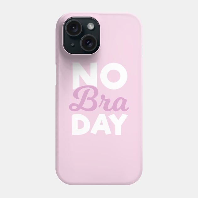 No Bra Day Phone Case by Tracy
