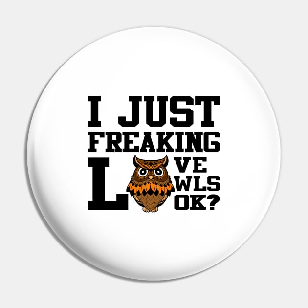 'I Just Freaking Love Owls' Crafty Owl Bird Gift Pin by ourwackyhome