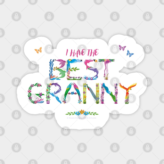 I have the best Granny - tropical wordart Magnet by DawnDesignsWordArt