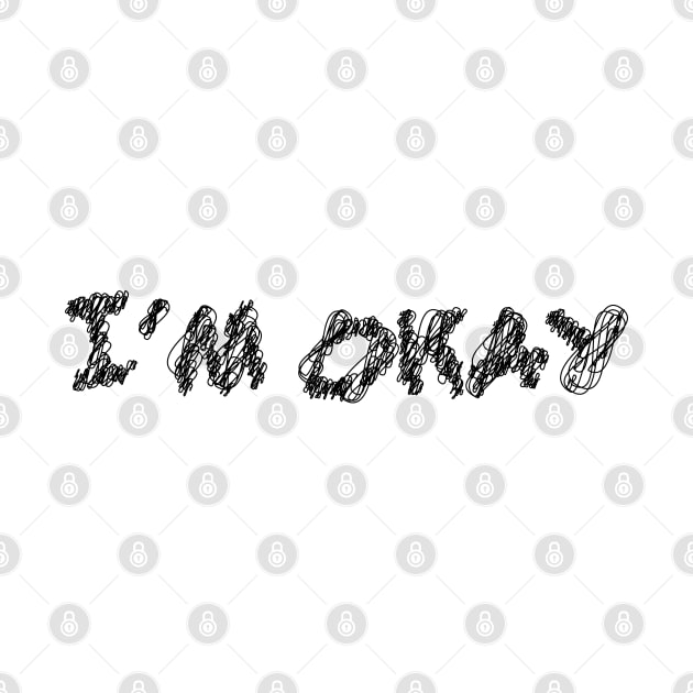 i m okay scribble art typography for worker by KondeHipe