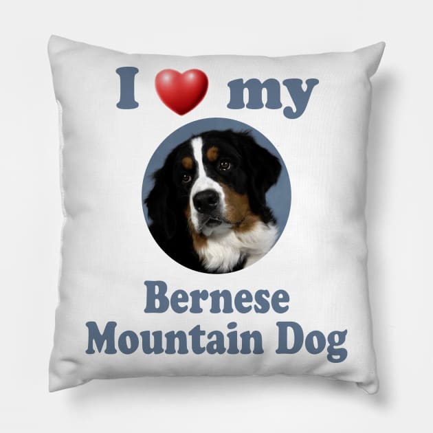 I Love My Bernese Mountain Dog Pillow by Naves