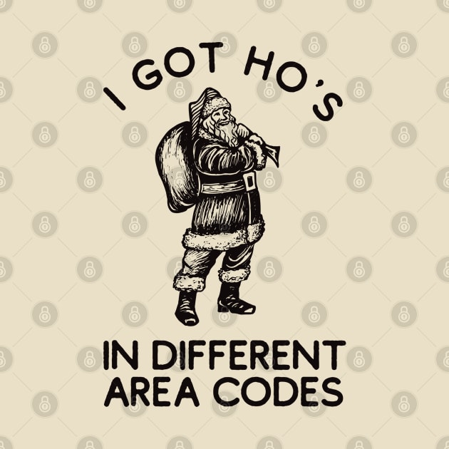 I Got Ho's In Different Area Codes - Funny Santa Claus by HamzaNabil