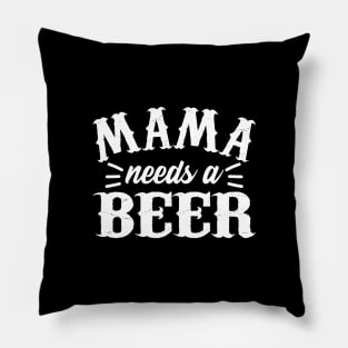 Mama needs a beer Pillow