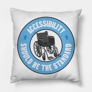 Accessibility Should Be The Standard - Keep Things Accessible Pillow