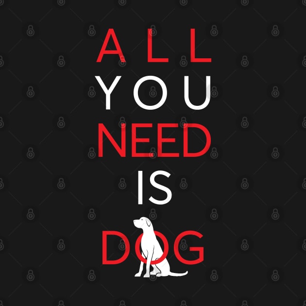 All You Need Is Dog (red) by comecuba67