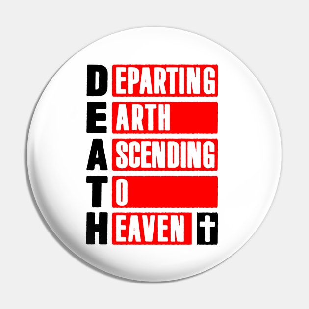 DEATH - Departing Earth Ascending To Heaven Pin by Plushism