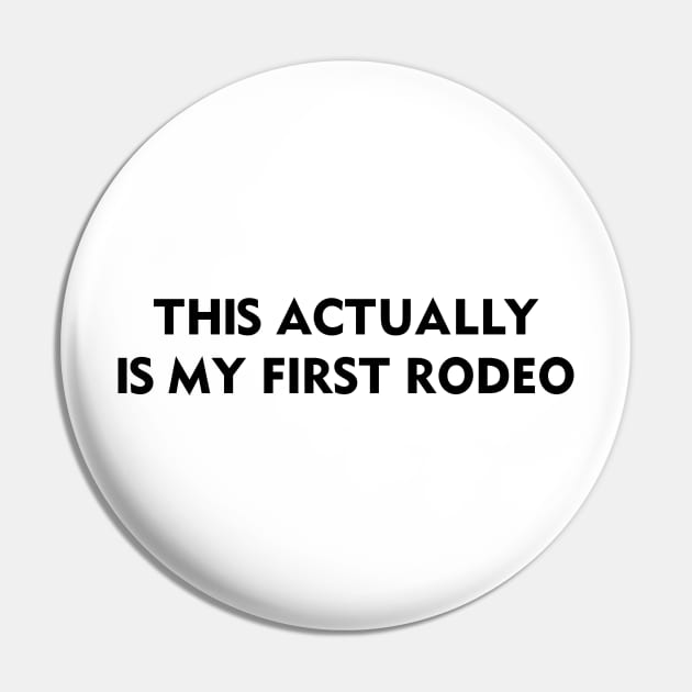 This Actually Is My First Rodeo Pin by Venus Complete