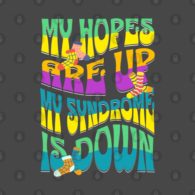 Down Syndrome Kids 2023 My Hopes Are Up My Syndrome Is Down by alcoshirts