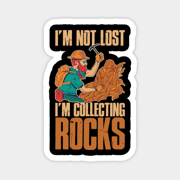 Im Not Lost Im Collecting Rocks Funny Geology Gift Magnet by CatRobot