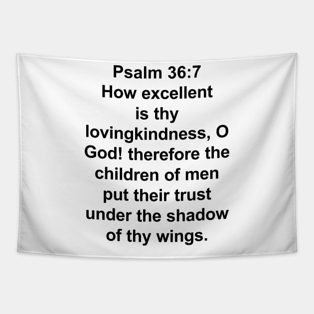 Psalm 36:7  King James Version (KJV) Bible Verse Typography Tapestry by Holy Bible Verses